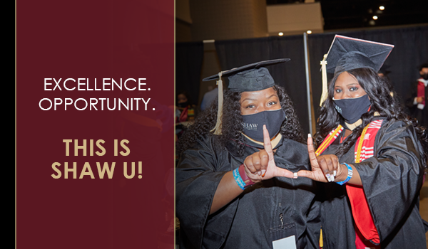 Excellence. Opportunity. This is Shaw U!